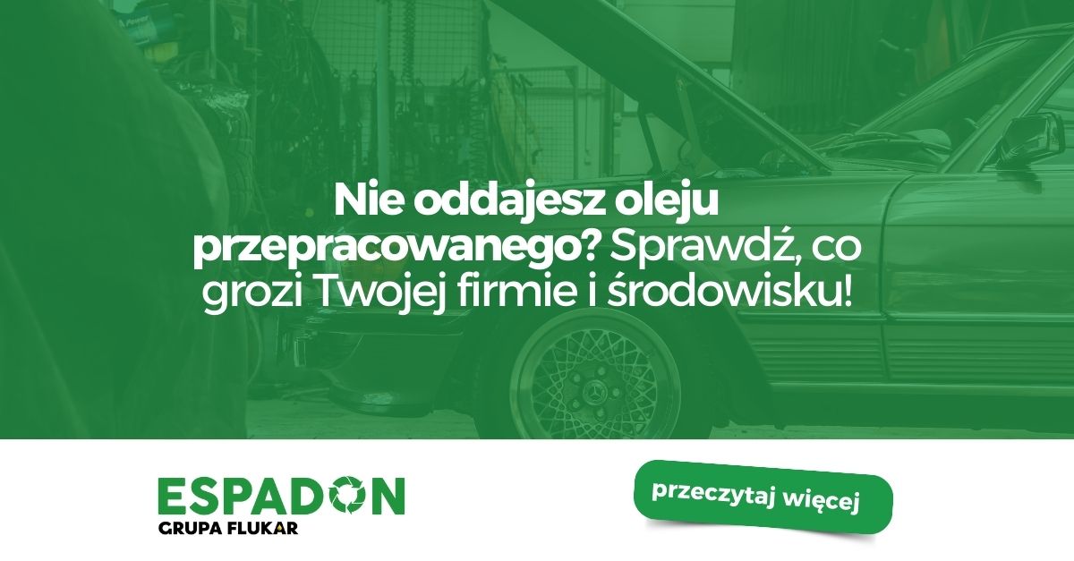 Nie oddajesz oleju przepracowanego