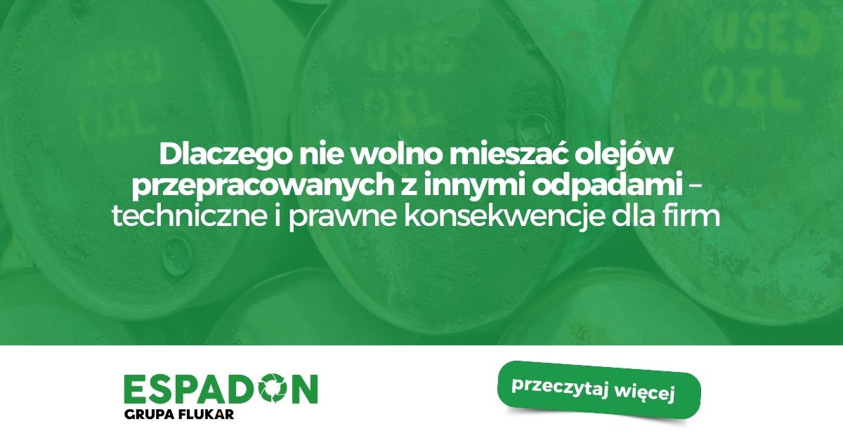 Dlaczego nie wolno mieszać olejów przepracowanych z innymi odpadami – techniczne i prawne konsekwencje dla firm