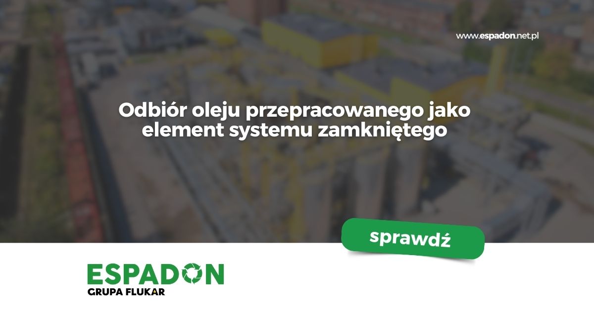Odbiór oleju przepracowanego jako element systemu zamkniętego