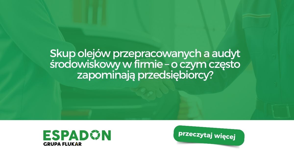Skup olejów przepracowanych a audyt środowiskowy