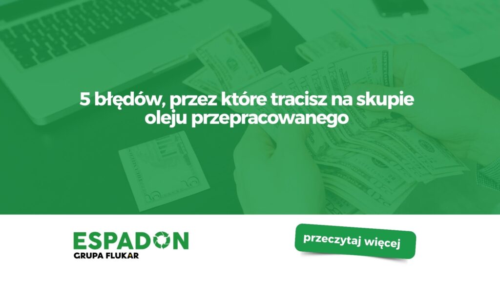 5 błędów, przez które tracisz na skupie oleju przepracowanego